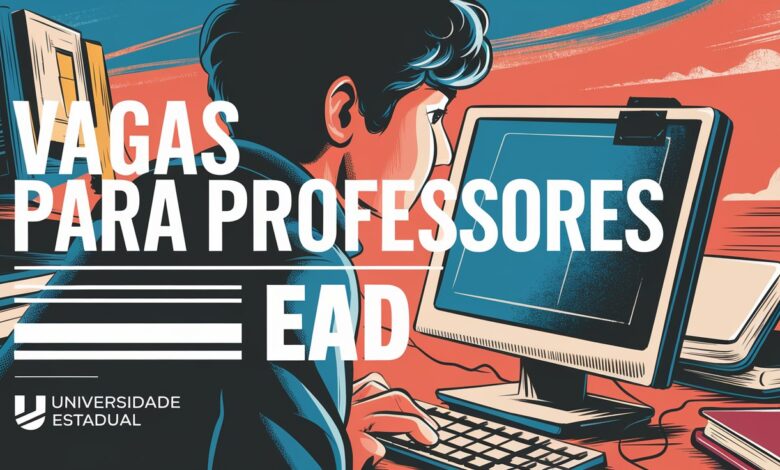 Universidade Estadual abre inscrições para mais de 700 vagas para Professores Formadores EAD da UAB! São 13 Cursos com vagas!