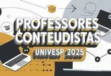 Participe do edital UNIVESP 2025! Credenciamento para docentes EAD com remuneração de até R$ 27.000. Inscreva-se até 26/03/2025. Professores Conteudistas UNIVESP